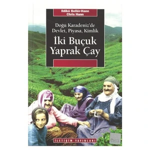 İki Buçuk Yaprak Çay / Doğu Karadeniz'e Devlet, Piyasa, Kimlik