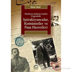 İştirakiyuncular, Komünistler Ve Paşa Hazretleri - (Moskova-Ankara-Londra Üçgeninde)-Emel Akal