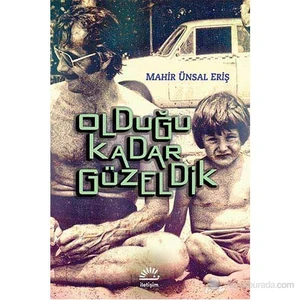 Olduğu Kadar Güzeldik - Mahir Ünsal Eriş