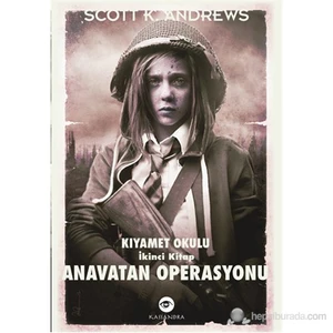 Anavatan Operasyonu – Kıyamet Okulu İkinci Kitap-Scott K. Andrews
