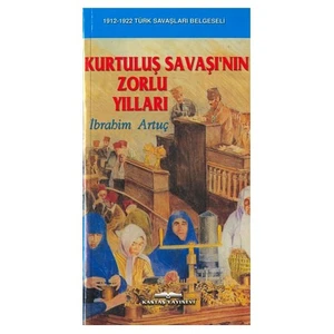 KURTULUŞ SAVAŞI'NIN ZORLU YILLARI