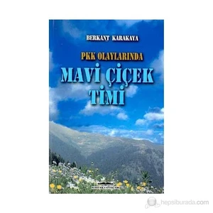Pkk Olaylarında Mavi Çiçek Timi-Berkant Karakaya