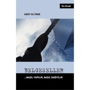 Belgeseller – Nasıl Yapılır, Nasıl Dağıtılır - Andy Glynne