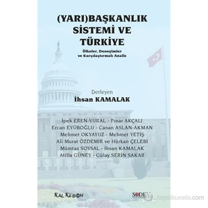 (Yarı)Başkanlık Sistemi Ve Türkiye – Ülkeler, Deneyimler Ve Karşılaştırmalı Analiz