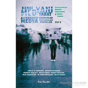 Kendi Medyanı Yarat  Cilt 2 – Alternatif  Medya, Kavramlar, Tartışmalar, Örnekler-Nilay Ulusoy