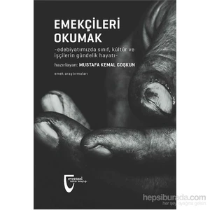 Emekçileri Okumak-Mustafa Kemal Coşkun