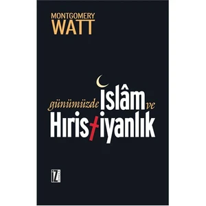 Günümüzde İslâm Ve Hristiyanlık-W. Montgomery Watt