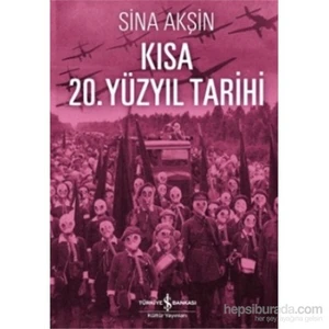 Kısa 20. Yüzyıl Tarihi - Sina Akşin