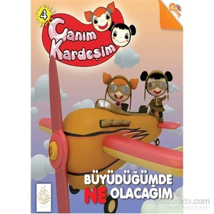 Canım Kardeşim Hikaye Serisi - 4-Büyüdüğümde Ne Olacağım ?