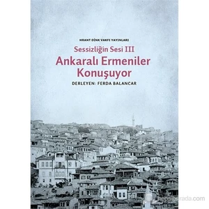 Sessizliğin Sesi Iıı- Ankaralı Ermeniler-Derleme