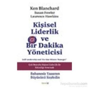 Kişisel Liderlik Ve Bir Dakika Yöneticisi (Çok Boyutlu Liderlik İle Kişisel Etkinliği Artırmak)-Laurence Hawkins