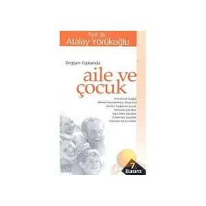 DEĞİŞEN TOPLUMDA AİLE VE ÇOCUK