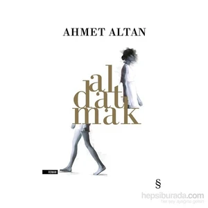 Aldatmak - Ahmet Altan
