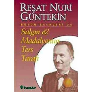 Salgın ve Madalyonun Ters Tarafı: Reşat Nuri Güntekin Bütün Eserleri 25 - Reşat Nuri Güntekin