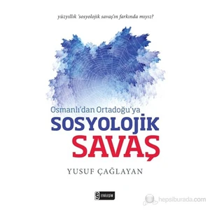 Osmanlı’Dan Ortadoğu’Ya Sosyolojik Savaş-Yusuf Çağlayan