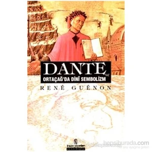 Dante Ve Ortaçağ''da Dini Sembolizm - Rene Guenon