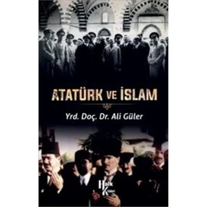 Atatürk Ve İslam-Ali Güler