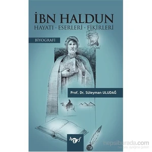 İbn Haldun - Hayatı – Eserleri- Fikirleri-Süleyman Uludağ