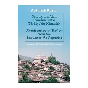 Selçuklular'dan Cumhuriyet'e Türkiye'de Mimarlık - (Architecture in Turkey from the Seljuks to th