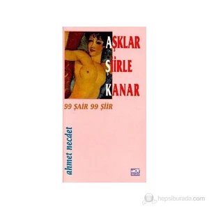 Aşklar Şiirle Kanar 99 Şair 99 Şiir