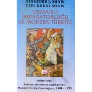 Osmanlı İmparatorluğu ve Modern Türkiye Cilt 2 - Ezel Kural Shaw