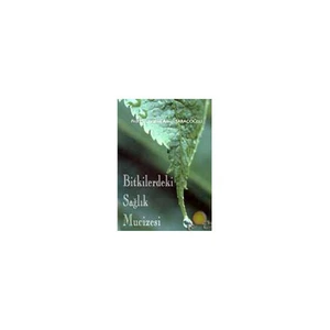 Bitkilerdeki Sağlık Mucizesi ( 2. Baskı )