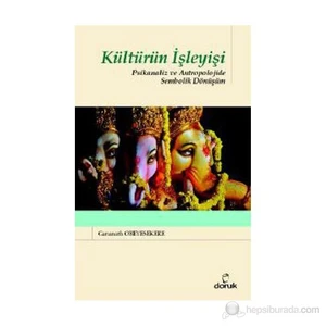 Kültürün İşleyişi - (Psikanaliz Ve Antropolojide Sembolik Dönüşüm)-Gananath Obeyesekere