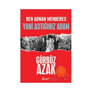 Ben Adnan Menderes Yani Astığınız Adam-Gürbüz Azak