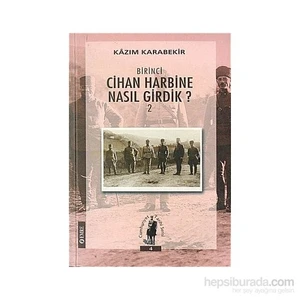 Birinci Cihan Harbine Nasıl Girdik? Cilt 2