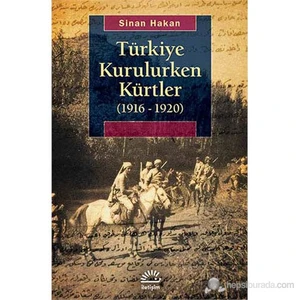 Türkiye Kurulurken Kürtler (1916-1920)