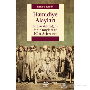 Hamidiye Alayları - İmparatorluğun Sınır Boyları Ve Kürt Aşiretleri-Janet Klein