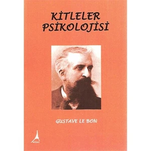 Kitleler Psikolojisi - Gustave Le Bon