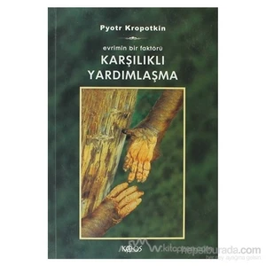 Karşılıklı Yardımlaşma-Pyotr Alekseyeviç Kropotkin