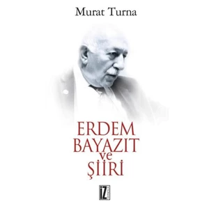 Erdem Bayazıt Ve Şiiri-Murat Turna