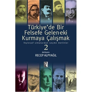 Türkiye’De Bir Felsefe Gelen-Ek-İ Kurmaya Çalışmak • 2
