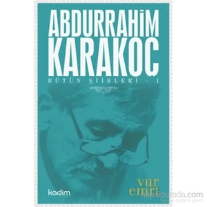 Bütün Şiirleri 1: Vur Emri - Abdurrahim Karakoç