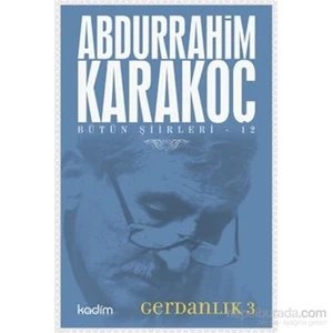 Bütün Şiirleri 12-Gerdanlık 3-Abdurrahim Karakoç