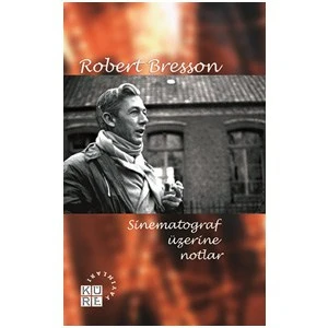 Sinematograf Üzerine Notlar - Robert Bresson