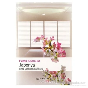 Japonya Kiraz Çiçeklerinin Ülkesi-Petek Kitamura