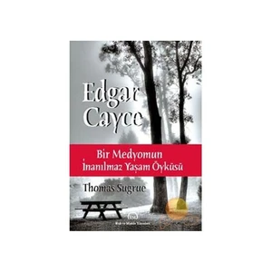 Edgar Cayce - Bir Medyomun İnanılmaz Yaşam Öyküsü - Thomas Sugrue