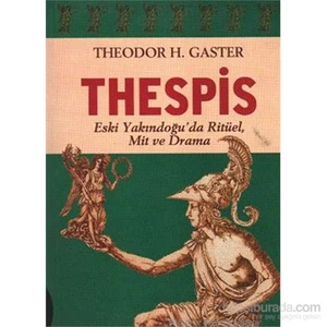 Thespis Eski Yakındoğuda Ritüel,Mit Ve Drama-Theodor H. Gaster
