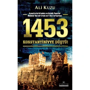 1453 Konstantiniyye Düştü!-Ali Kuzu