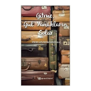 Gitme, Gül Yanakların Solar - İrem Uzunhasanoğlu