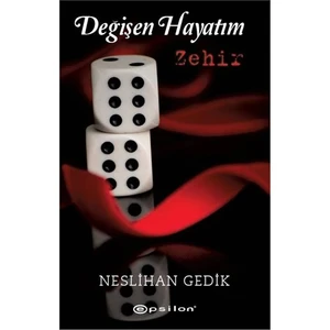 Değişen Hayatım: Zehir - Neslihan Gedik