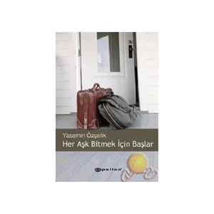 Her Aşk Bitmek İçin Başlar - Yasemin Özçelik