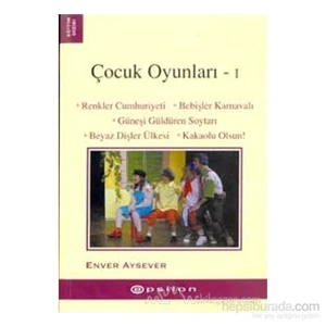 Çocuk Oyunları - 1 Renkler Cumhuriyeti / Bebişler Karnavalı / Güneşi Güldüren Soytarı / Beyaz Dişler Ülkesi / Kakaolu Olsun!-Enver Aysever
