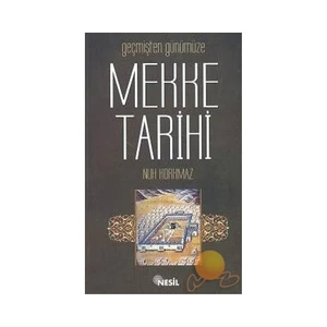 GEÇMİŞTEN GÜNÜMÜZE MEKKE TARİHİ