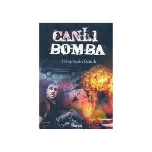 Canlı Bomba - Yakup Kadri Öztürk
