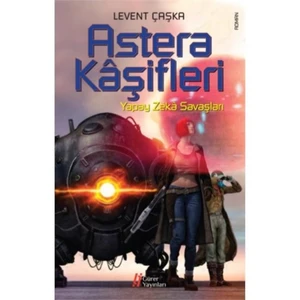 Astera Kaşifleri (Yapay Zeka Savaşları)-Levent Çaşka