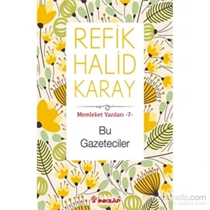 Bu Gazeteciler: Memleket Yazıları 7 - Refik Halid Karay
